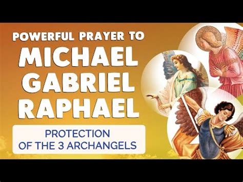 POWERFUL PROTECTION PRAYER To ARCHANGEL MICHAEL GABRIEL RAPHAEL