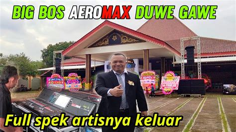 Big Bos Aeromax Duwe Gawe Sound Spek Sultan Keluar Kandang YouTube