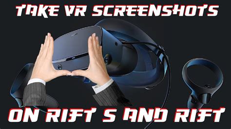 Take Vr Screenshots In Oculus Rift S And Rift Youtube