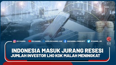 Indonesia Masuk Jurang Resesi Jumlah Investor Lho Kok Malah Meningkat