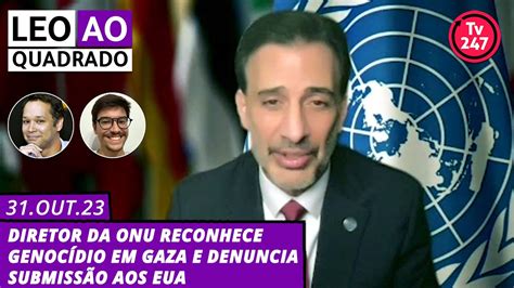 Leo ao Quadrado Diretor da ONU reconhece genocídio em Gaza e denuncia