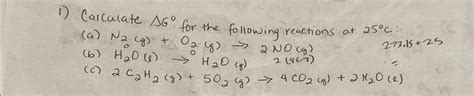 Solved Carculate Δg° ﻿for The Following Reactions At 25°c