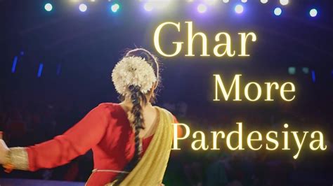 Ghar More Pardesiya Dance Cover Performance No 19 Nriyanjali Ki