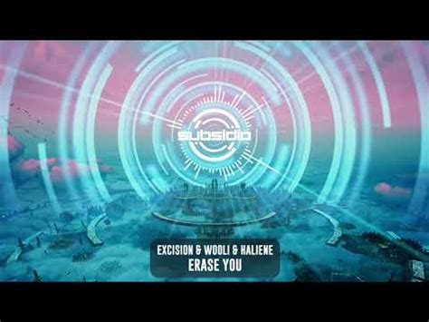 Excision Wooli Haliene Erase You Subsidia YouTube Music