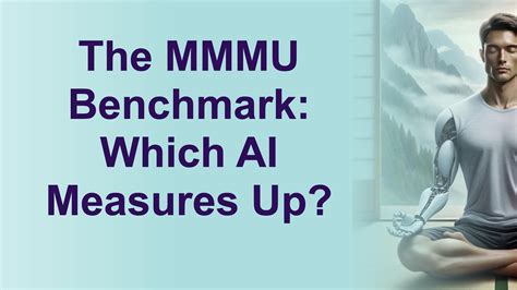 Introducing The MMMU Benchmark Pushing AI To Human Level Cognition