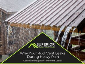 Why Your Roof Vent Leaks During Heavy Rain Superior Roofing