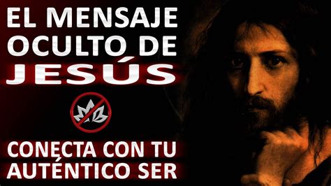 El verdadero mensaje OCULTO de Jesús Somos DIOS La enseñanza