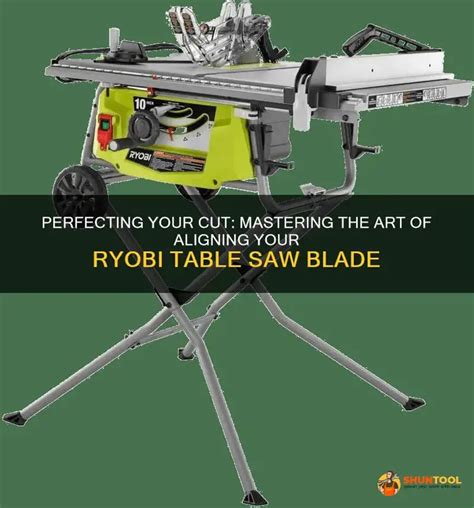 Perfecting Your Cut Mastering The Art Of Aligning Your Ryobi Table Saw