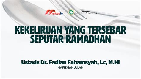 Kekeliruan Yang Tersebar Seputar Ramadhan Ustadz Dr Fadlan Fahamsyah