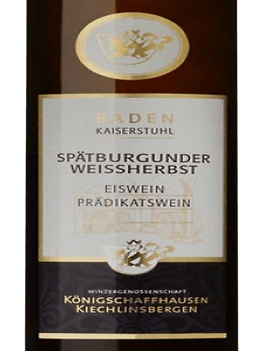 K Nigschaffhausen Kiechlinsbergen Sp Tburgunder Weissherbst Eiswein