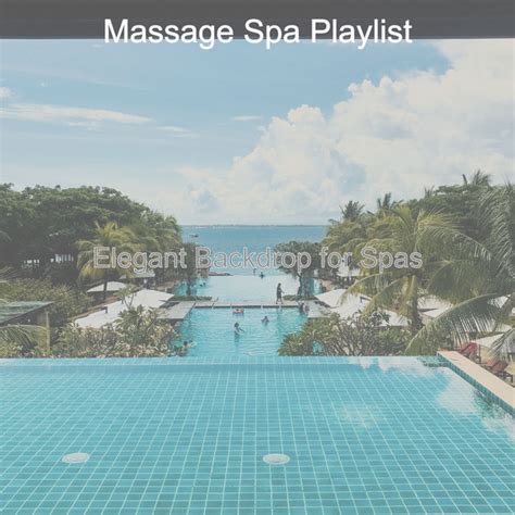 Elegant Backdrop For Spas Album By Massage Spa Playlist Spotify