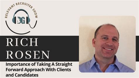 Rich Rosen Importance Of Taking A Straight Forward Approach With