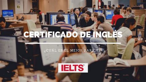 Cu L Es El Mejor Certificado De Ingl S Para Ti Ielts M Xico