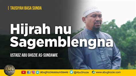 Hijrah Nu Sagemblengna Ustadz Abu Ghozie As Sundawie Youtube