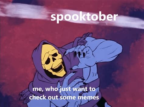 spooky month, spooky memes : r/memes