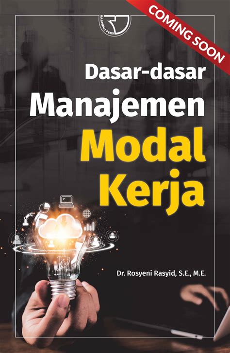 Dasar Dasar Manajemen Modal Kerja Dr Rosyeni Rasyid S E M E