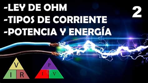 Curso De Electricidad 02 Ley De Ohm Potencia Energía Y MÁs Paso A