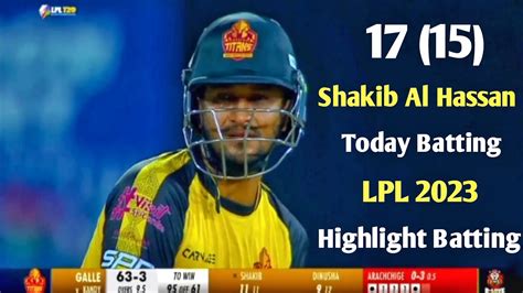 Ball Runs Shakib Al Hassan Today Batting Lpl Highlight