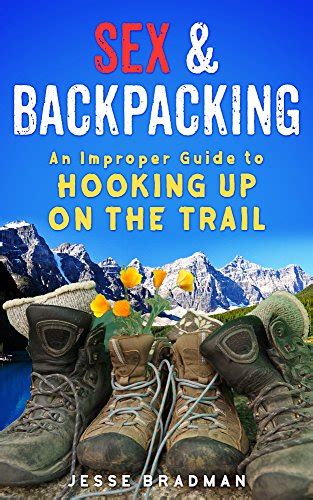 Sex Backpacking An Improper Guide To Hooking Up On The Trail