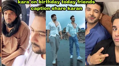 Big Boss 15 New Karan Share Birthday Post Friends Caption Kya Kaha