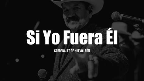 Cardenales De Nuevo León Si Yo Fuera Él LETRA YouTube