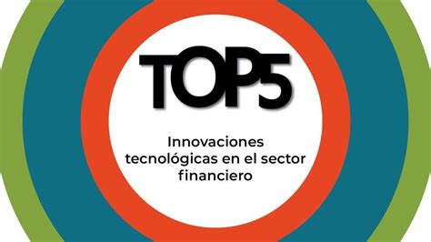 Innovaciones Tecnológicas en el Sector Financiero Hispamer Noticias