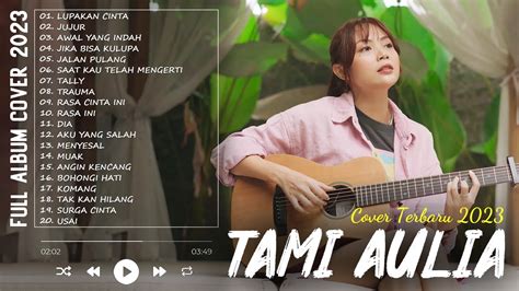 TAMI AULIA LUPAKAN CINTA TAMI AULIA FULL ALBUM TERBARU 2023