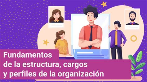 Fundamentos de la estructura cargos y perfiles de la organización