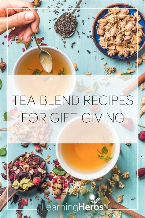 Tea Blend Recipes For Gift Giving Tea Blends Recipes Herbal Teas