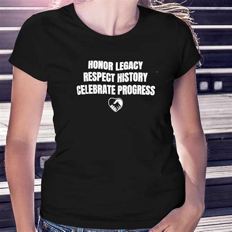 Nice Honor Legacy Respect History Celebrate Progress Shirt - Shibtee