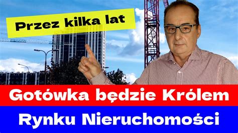 Gotówka Królem Rynku Nieruchomości Przez kilka lat Czy i kiedy można