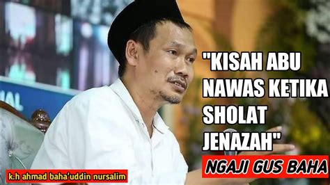 Gus Baha Kisah Abu Nawas Ketika Sholat Jenazah Youtube