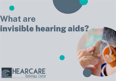 Invisible Hearing Aids - HearCare Audiology Center