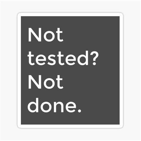 Not Tested Not Done Sticker For Sale By Hogfish Redbubble