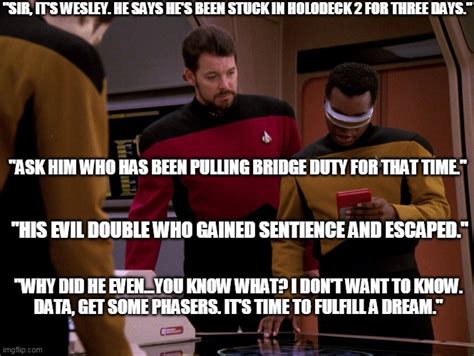 Geordi LaForge and Commander Riker encounter a situation. : r/memes