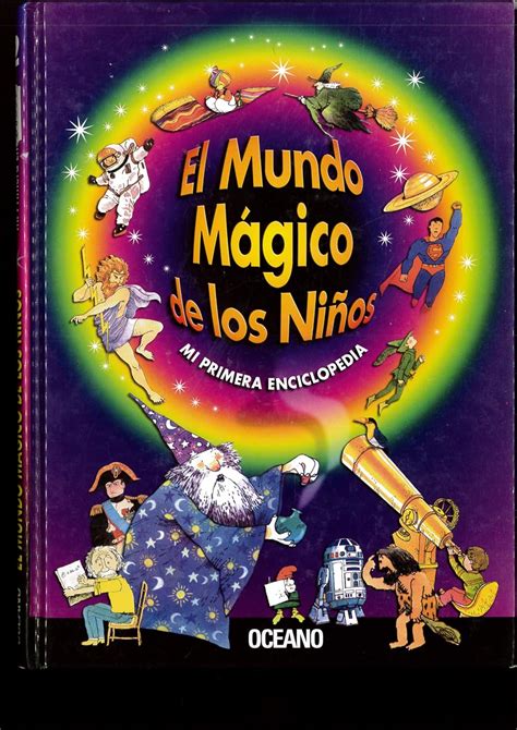 El Mundo Mágico de los Niños Mi Primera Enciclopedia unknown author