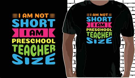 I Am Not Short I Am Preschool Teacher Size T shirt Design, Quotes about ...