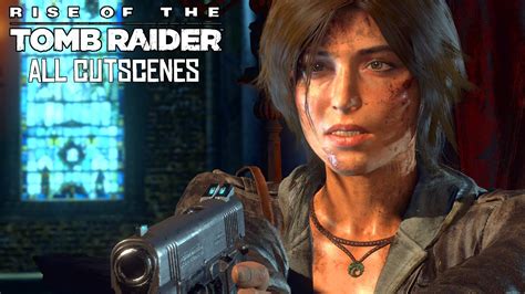 Rise Of The Tomb Raider ALL CUTSCENES 4K YouTube