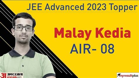 Iit Jee Advanced Result 2023 Out Topper Malay Kedia Air 8 Check