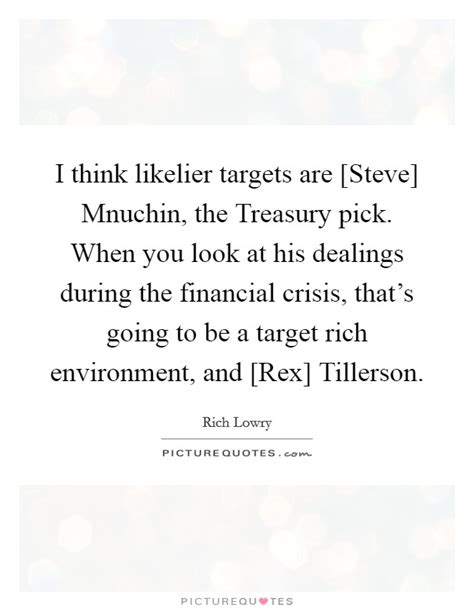 I Think Likelier Targets Are Steve Mnuchin The Treasury Pick