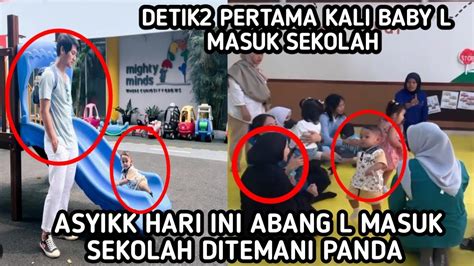 BABY L MASUK SEKOLAH PERTAMA KALI LESLAR TEMANI BABY L MAKIN