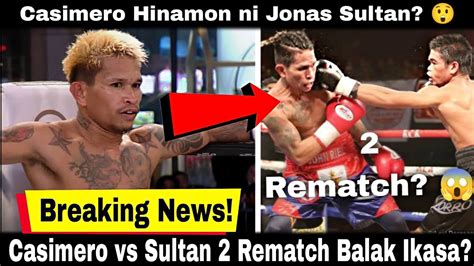 Breaking Casimero Vs Jonas Sultan Rematch Gusto Nilang Ikasa