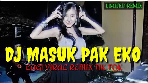 DJ TIK TOK MASUK PAK EKO TERBARU YouTube