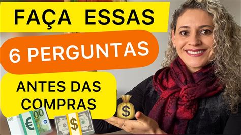 6 PERGUNTAS PRA FAZER ANTES DE COMPRAR QUALQUER COISA PARA ECONOMIZAR