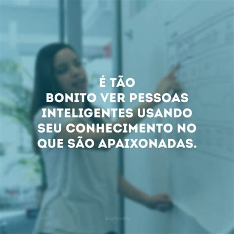 60 Frases De Pessoas Inteligentes Que Encantam Pelo Conhecimento