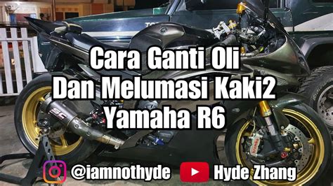 Cara Ganti Oli Dan Melumasi Kaki2 Yamaha R6 YouTube