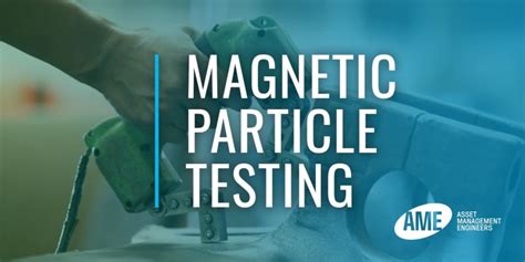 Magnetic Particle Testing Mpt Explained Ndt Method Ame