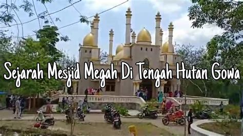 Viral Masjid Megah Di Tengah Hutan Gowa Sulawesi Selatan Youtube