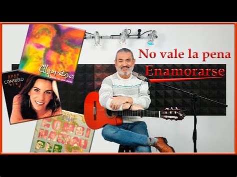 No Vale La Pena Enamorarse Youtube