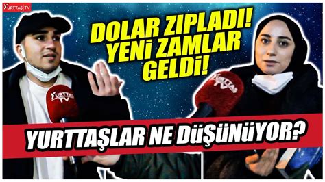 Dolar zıpladı yeni zamlar geldi Yurttaşlar ne düşünüyor YouTube